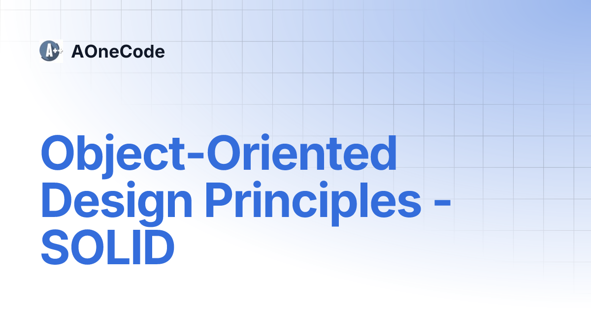 Object-Oriented Design Principles - SOLID | AOneCode